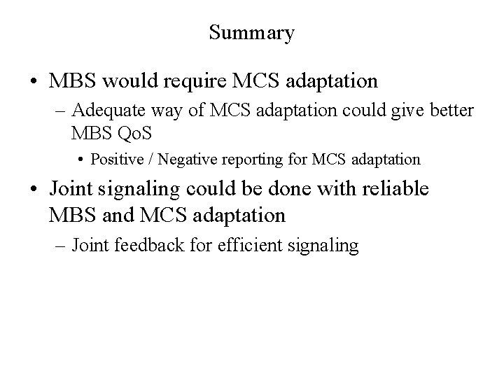 Summary • MBS would require MCS adaptation – Adequate way of MCS adaptation could