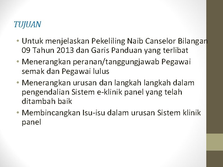 TUJUAN • Untuk menjelaskan Pekeliling Naib Canselor Bilangan 09 Tahun 2013 dan Garis Panduan