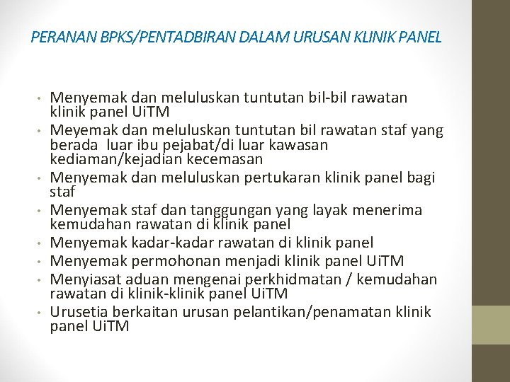 PERANAN BPKS/PENTADBIRAN DALAM URUSAN KLINIK PANEL • • Menyemak dan meluluskan tuntutan bil-bil rawatan