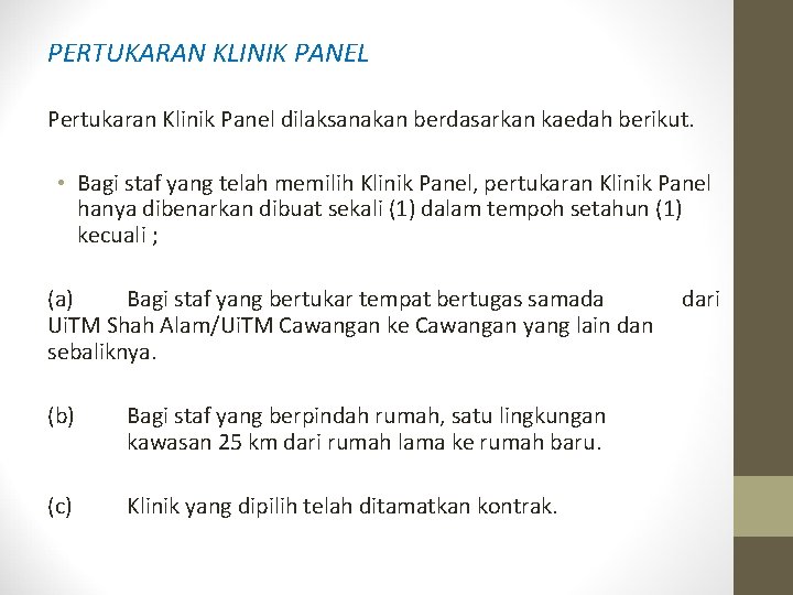 PERTUKARAN KLINIK PANEL Pertukaran Klinik Panel dilaksanakan berdasarkan kaedah berikut. • Bagi staf yang