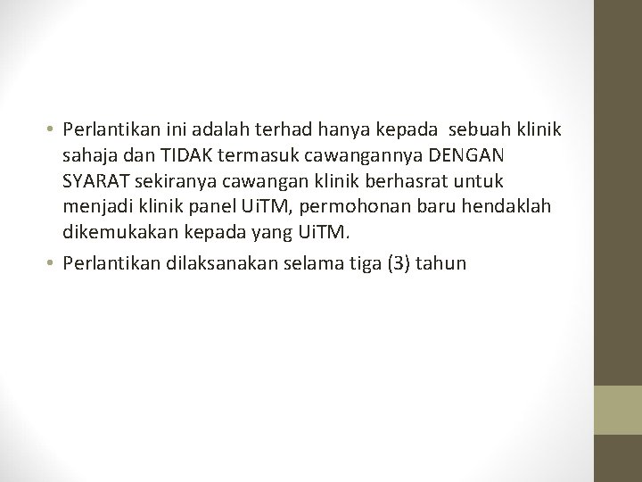  • Perlantikan ini adalah terhad hanya kepada sebuah klinik sahaja dan TIDAK termasuk