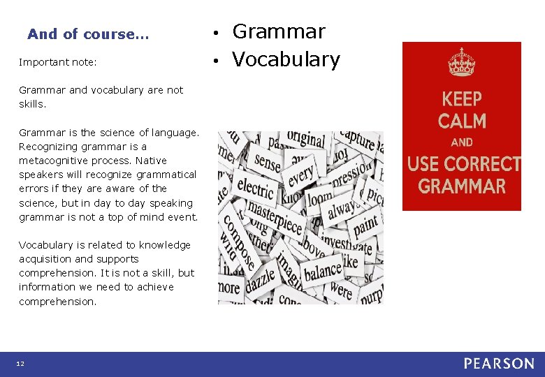 And of course… Important note: Grammar and vocabulary are not skills. Grammar is the And of course… Important note: Grammar and vocabulary are not skills. Grammar is the