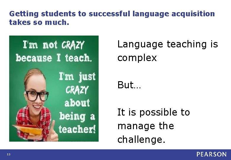 Getting students to successful language acquisition takes so much. Language teaching is complex But… Getting students to successful language acquisition takes so much. Language teaching is complex But…