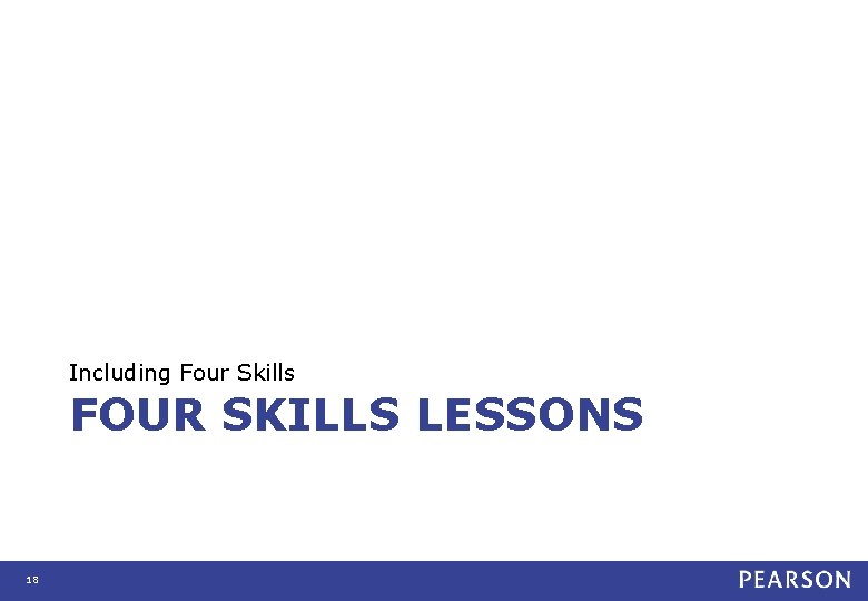 Including Four Skills FOUR SKILLS LESSONS 18 Including Four Skills FOUR SKILLS LESSONS 18