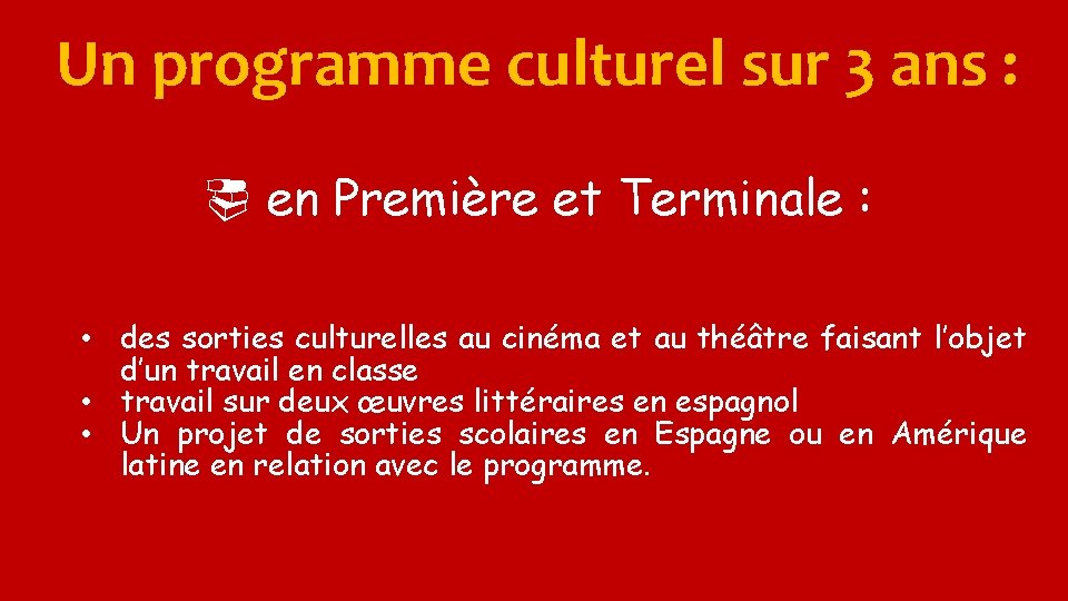 Un programme culturel sur 3 ans : ¨ en Première et Terminale : •