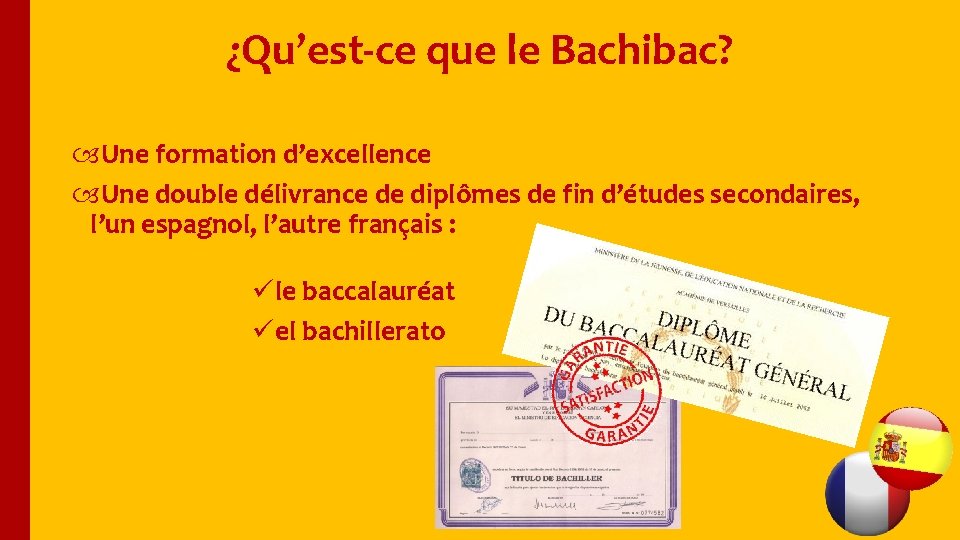 ¿Qu’est-ce que le Bachibac? Une formation d’excellence Une double délivrance de diplômes de fin