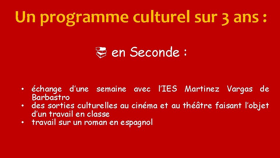 Un programme culturel sur 3 ans : ¨ en Seconde : • échange d’une