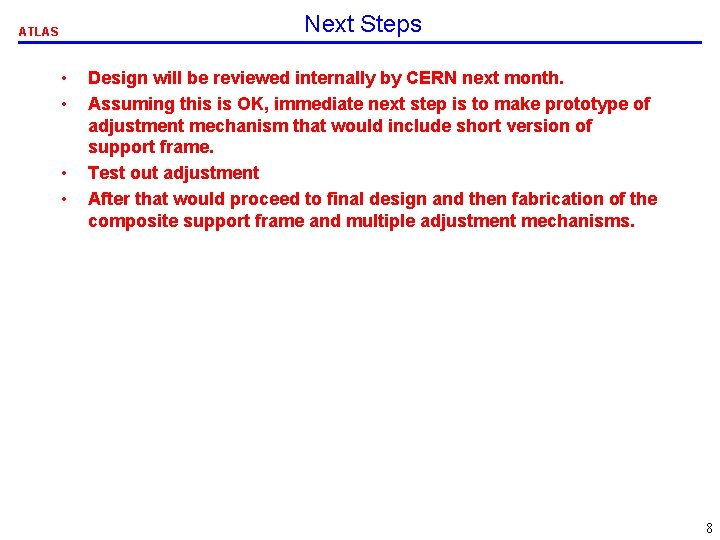 Next Steps ATLAS • • Design will be reviewed internally by CERN next month.
