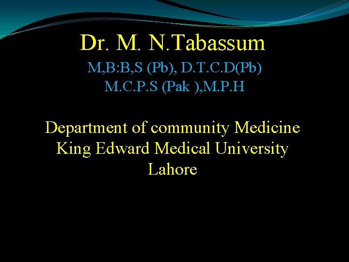 Dr. M. N. Tabassum M, B: B, S (Pb), D. T. C. D(Pb) M.