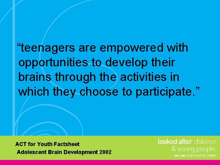 “teenagers are empowered with opportunities to develop their brains through the activities in which “teenagers are empowered with opportunities to develop their brains through the activities in which