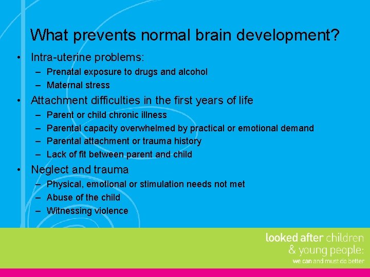 What prevents normal brain development? • Intra-uterine problems: – Prenatal exposure to drugs and