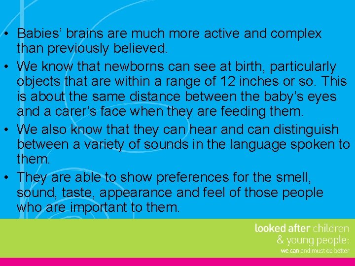 • Babies’ brains are much more active and complex than previously believed. • • Babies’ brains are much more active and complex than previously believed. •
