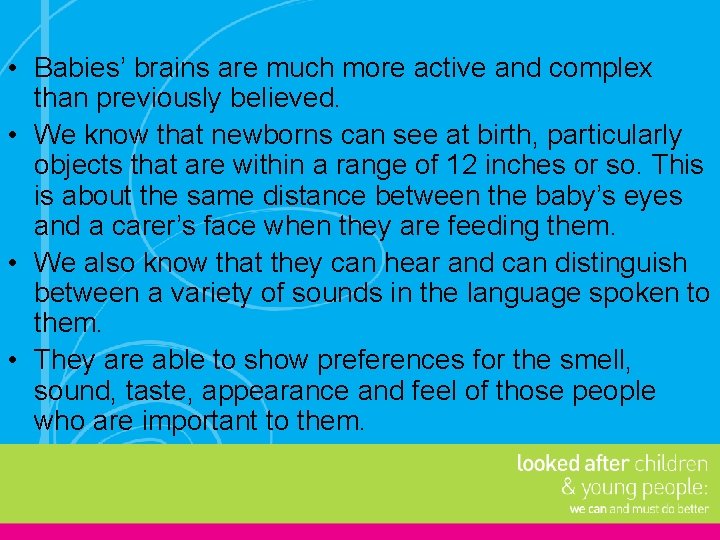  • Babies’ brains are much more active and complex than previously believed. •