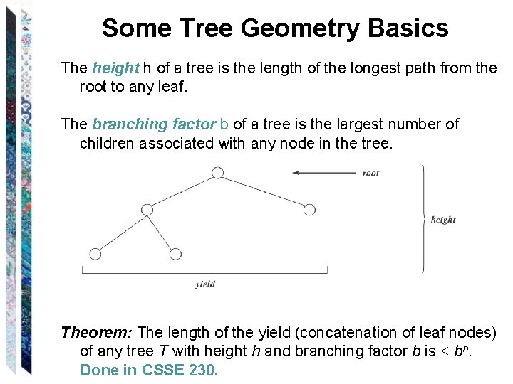 Some Tree Geometry Basics The height h of a tree is the length of