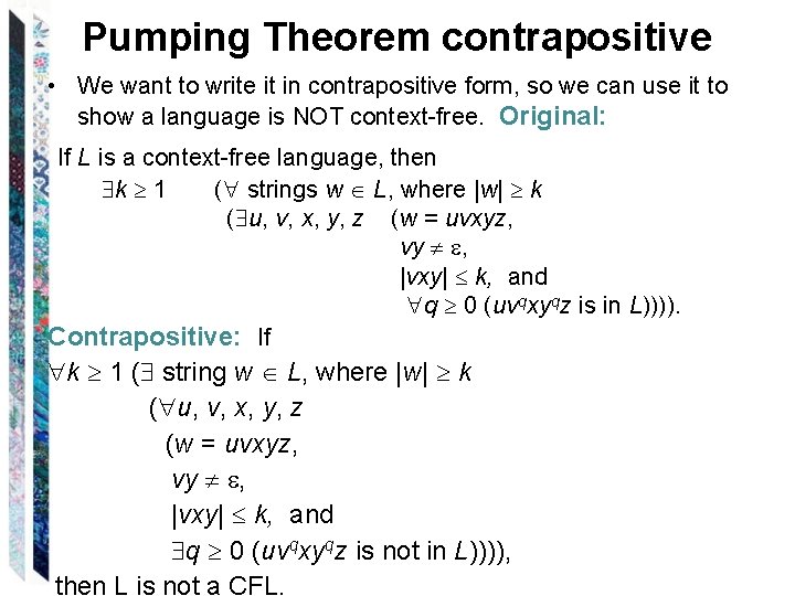 Pumping Theorem contrapositive • We want to write it in contrapositive form, so we