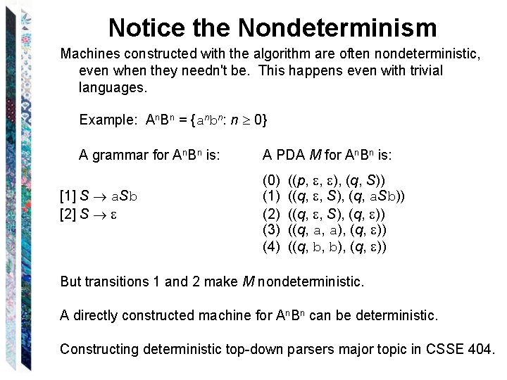 Notice the Nondeterminism Machines constructed with the algorithm are often nondeterministic, even when they