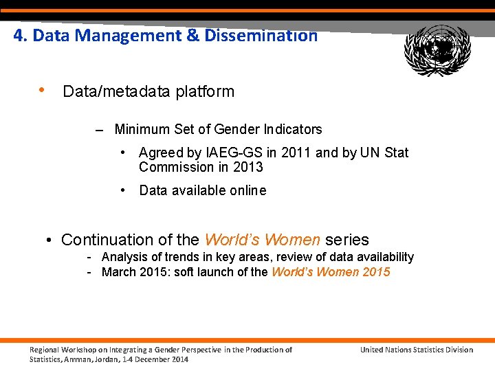 4. Data Management & Dissemination • Data/metadata platform – Minimum Set of Gender Indicators