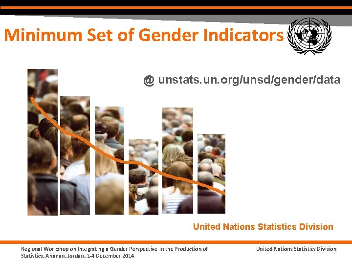 Minimum Set of Gender Indicators @ unstats. un. org/unsd/gender/data United Nations Statistics Division Regional