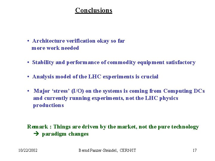 Conclusions • Architecture verification okay so far more work needed • Stability and performance