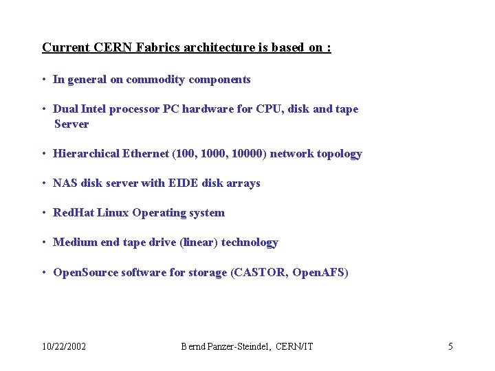 Current CERN Fabrics architecture is based on : • In general on commodity components