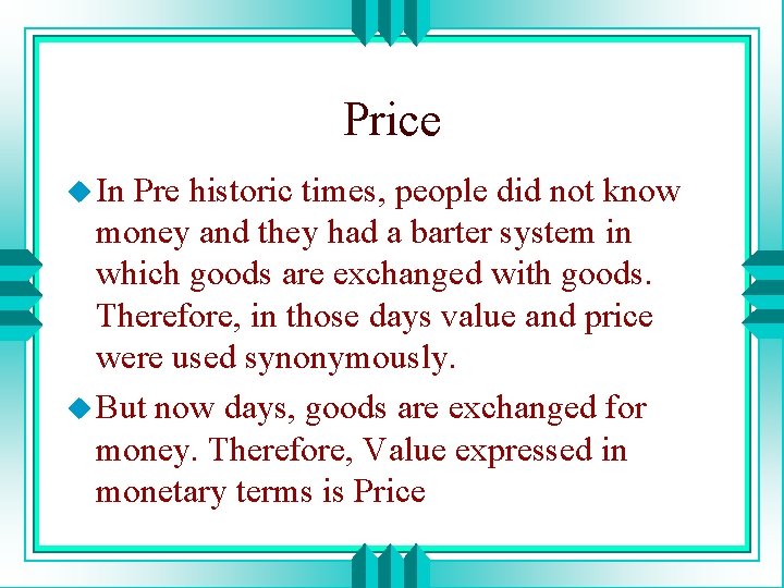 Price u In Pre historic times, people did not know money and they had