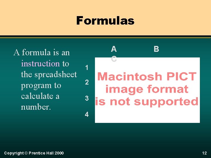Formulas A formula is an instruction to the spreadsheet program to calculate a number.