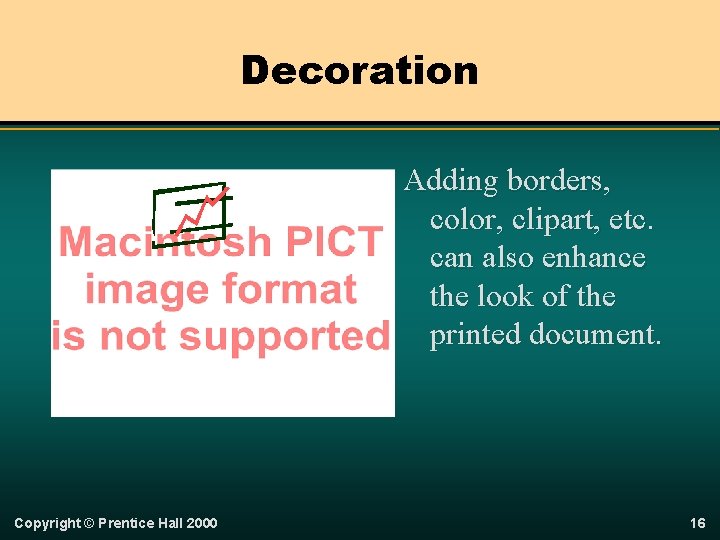 Decoration Adding borders, color, clipart, etc. can also enhance the look of the printed