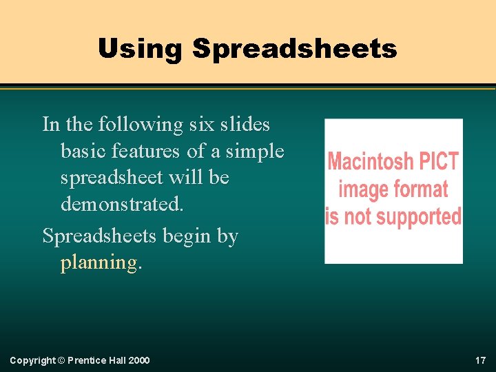 Using Spreadsheets In the following six slides basic features of a simple spreadsheet will