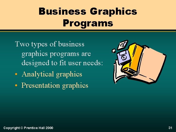 Business Graphics Programs Two types of business graphics programs are designed to fit user