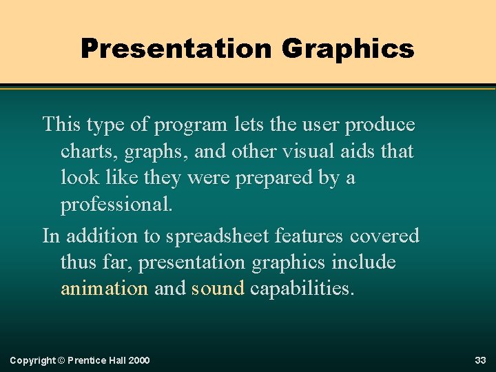 Presentation Graphics This type of program lets the user produce charts, graphs, and other