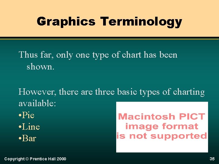 Graphics Terminology Thus far, only one type of chart has been shown. However, there