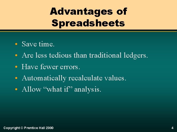 Advantages of Spreadsheets • • • Save time. Are less tedious than traditional ledgers.