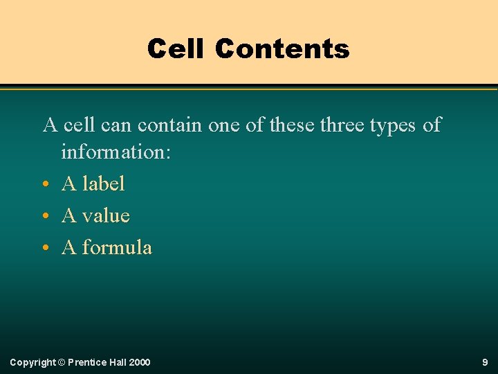 Cell Contents A cell can contain one of these three types of information: •