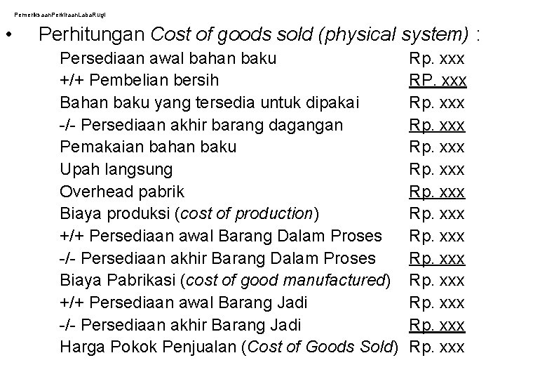 Pemeriksaan. Perkiraan. Laba. Rugi • Perhitungan Cost of goods sold (physical system) : Persediaan Pemeriksaan. Perkiraan. Laba. Rugi • Perhitungan Cost of goods sold (physical system) : Persediaan