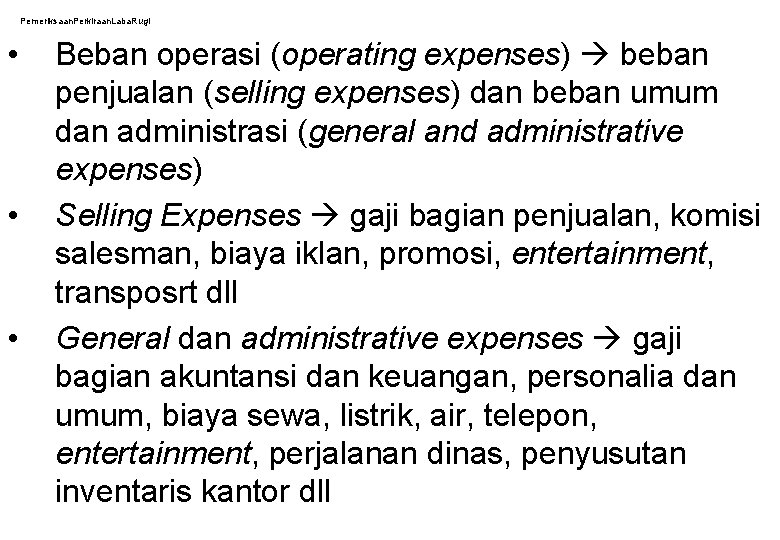 Pemeriksaan. Perkiraan. Laba. Rugi • • • Beban operasi (operating expenses) beban penjualan (selling Pemeriksaan. Perkiraan. Laba. Rugi • • • Beban operasi (operating expenses) beban penjualan (selling