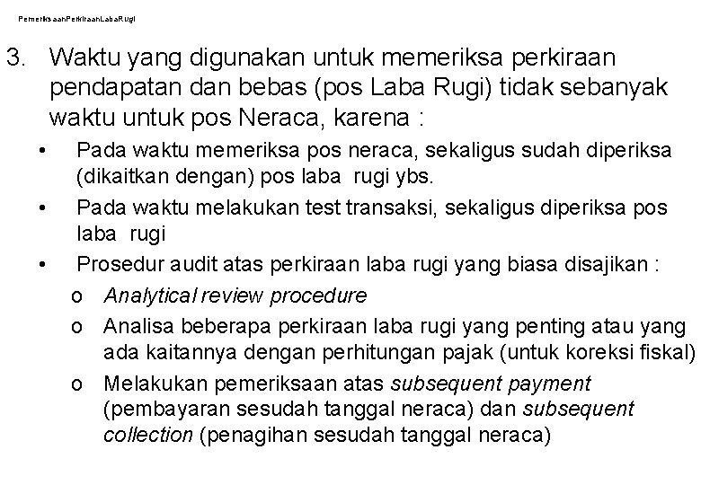 Pemeriksaan. Perkiraan. Laba. Rugi 3. Waktu yang digunakan untuk memeriksa perkiraan pendapatan dan bebas Pemeriksaan. Perkiraan. Laba. Rugi 3. Waktu yang digunakan untuk memeriksa perkiraan pendapatan dan bebas