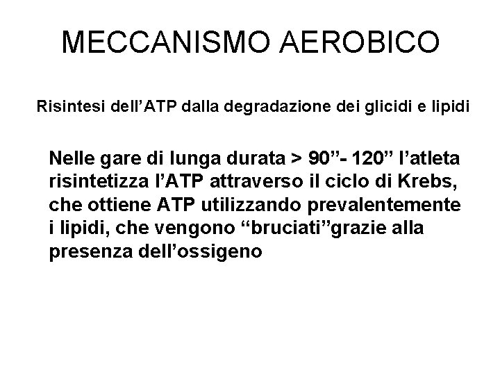 MECCANISMO AEROBICO Risintesi dell’ATP dalla degradazione dei glicidi e lipidi Nelle gare di lunga