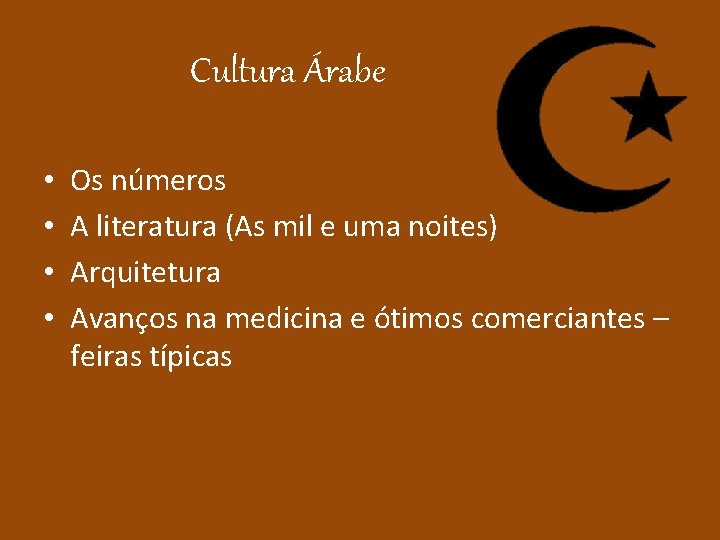 Cultura Árabe • • Os números A literatura (As mil e uma noites) Arquitetura