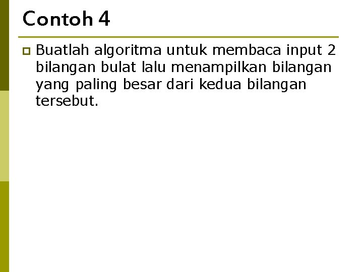 Contoh 4 p Buatlah algoritma untuk membaca input 2 bilangan bulat lalu menampilkan bilangan