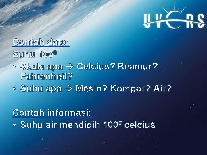 Contoh data: Suhu 1000 • Skala apa Celcius? Reamur? Fahrenheit? • Suhu apa Mesin?