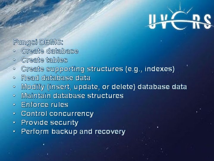 Fungsi DBMS: • Create database • Create tables • Create supporting structures (e. g.