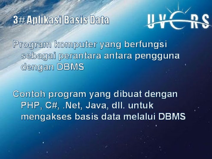 3# Aplikasi Basis Data Program komputer yang berfungsi sebagai perantara pengguna dengan DBMS Contoh