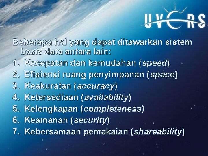 Beberapa hal yang dapat ditawarkan sistem basis data antara lain: 1. Kecepatan dan kemudahan