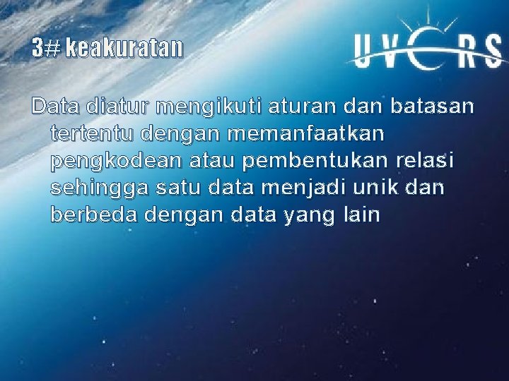 3# keakuratan Data diatur mengikuti aturan dan batasan tertentu dengan memanfaatkan pengkodean atau pembentukan