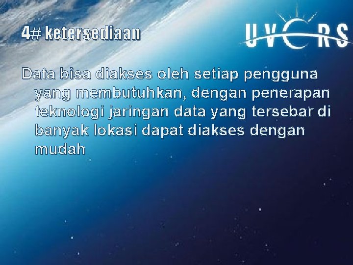 4# ketersediaan Data bisa diakses oleh setiap pengguna yang membutuhkan, dengan penerapan teknologi jaringan