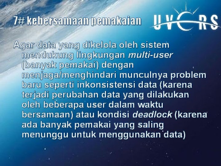 7# kebersamaan pemakaian Agar data yang dikelola oleh sistem mendukung lingkungan multi-user (banyak pemakai)