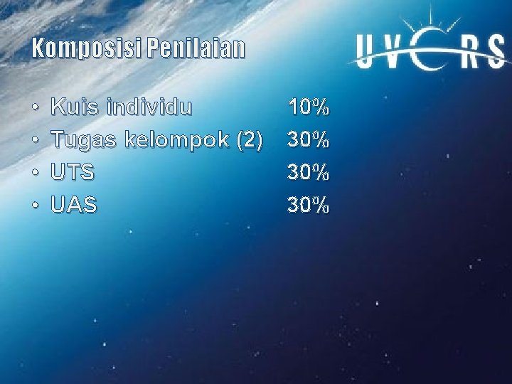 Komposisi Penilaian • • Kuis individu Tugas kelompok (2) UTS UAS 10% 30% 30%