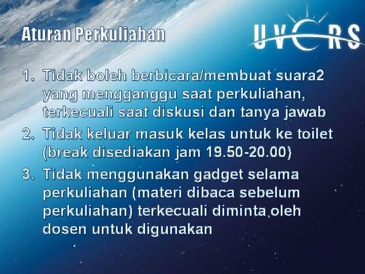 Aturan Perkuliahan 1. Tidak boleh berbicara/membuat suara 2 yang mengganggu saat perkuliahan, terkecuali saat