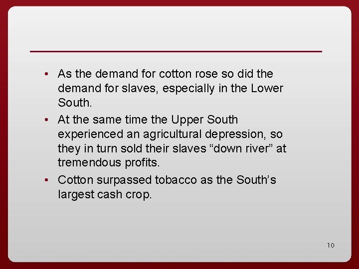  • As the demand for cotton rose so did the demand for slaves,