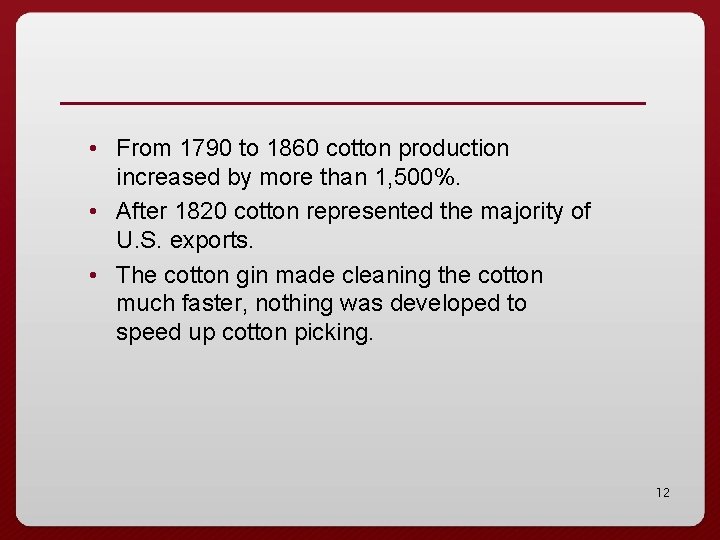  • From 1790 to 1860 cotton production increased by more than 1, 500%.